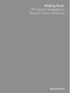 Making Music: 74 Creative Strategies for Electronic Music Producers